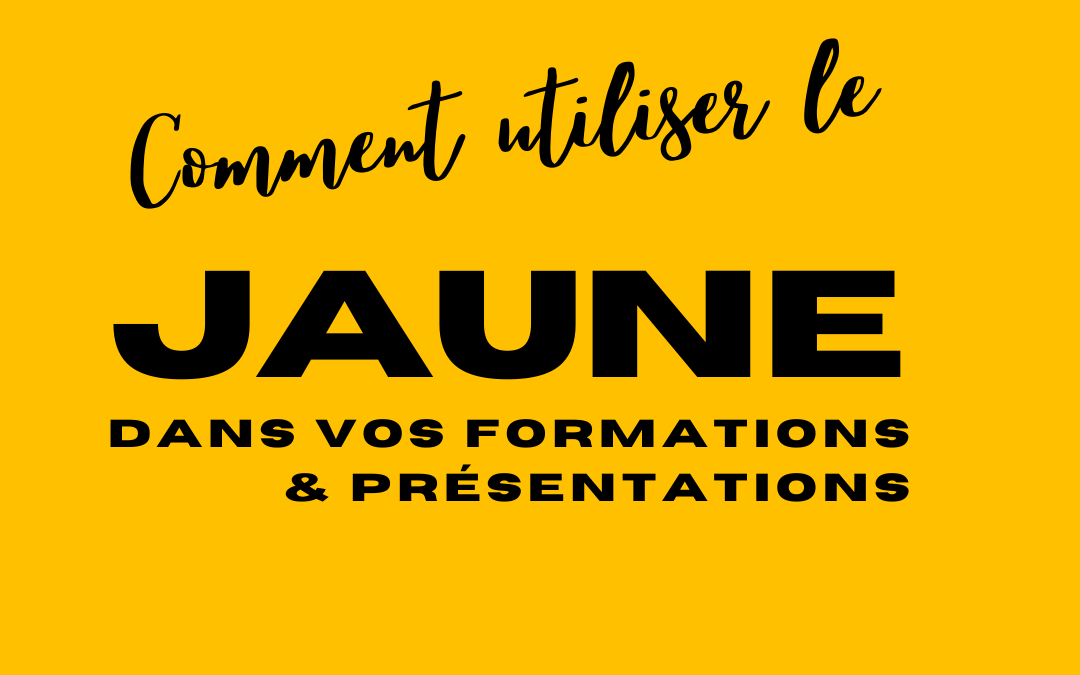 Comment utiliser la couleur Jaune dans vos documents de formation ?